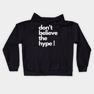 don't believe the hype Kids Hoodie